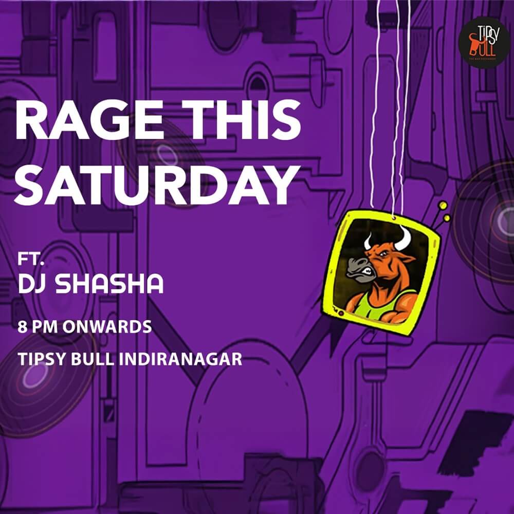 Rage This Saturday | Tipsy Indiranagar
