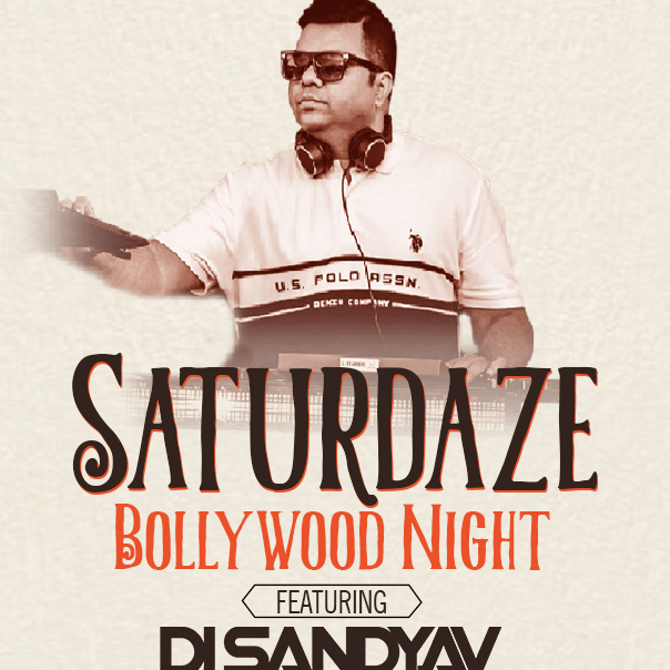 Saturdaze Bollywood Night Ft DJ Sandyav